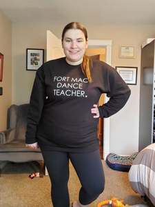 Fort Mac Dancer/Dance Mom /Dad /Teacher Crewneck -Adult Sizes
